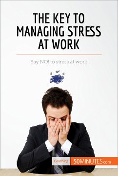 The Key to Managing Stress at Work (eBook, ePUB) - 50minutes