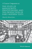A Concise Companion to the Study of Manuscripts, Printed Books, and the Production of Early Modern Texts (eBook, ePUB)