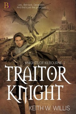 Traitor Knight (Knights of Kilbourne, #1) (eBook, ePUB) - Willis, Keith W.