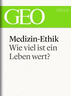 Medizin-Ethik: Wie viel ist ein Leben wert? (GEO eBook Single) (eBook, ePUB)