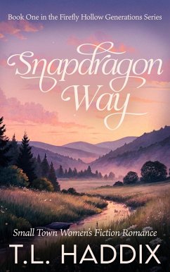 Cover Snapdragon Way: A Small Town Women's Fiction Romance (Firefly Hollow Generations, #1) (eBook, ePUB)