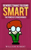 100 Words To Make You Sound Smart: The Power of Spoken Words (eBook, ePUB)