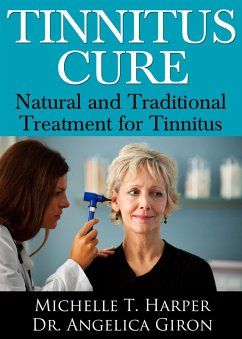 Tinnitus Cure: Natural and Traditional Treatment for Tinnitus (eBook, ePUB) - Harper, Michelle T.; Giron, Angelica