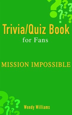 MISSION: IMPOSSIBLE (TRIVIA/QUIZ BOOK FOR FANS) (eBook, ePUB) - Williams, Wendy