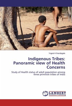 Indigenous Tribes: Panoramic view of Health Concerns - Khandagale, Yogesh