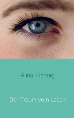 Der Traum vom Leben - Hennig, Alina