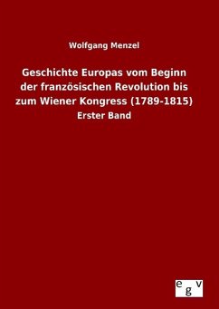 Geschichte Europas vom Beginn der französischen Revolution bis zum Wiener Kongress (1789-1815) - Menzel, Wolfgang