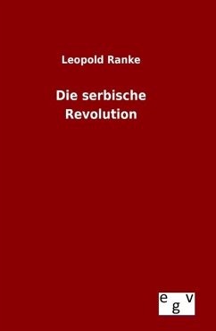 Die serbische Revolution - Ranke, Leopold