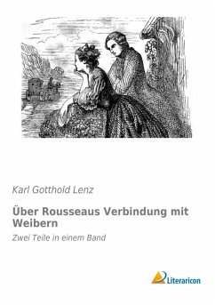 Über Rousseaus Verbindung mit Weibern - Lenz, Karl Gotthold