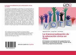 La transversalización de la educación cívica en Chile - Flores, Alejandra;Fadic, Jorge;Chávez, Luis