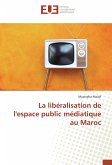 La libéralisation de l'espace public médiatique au Maroc