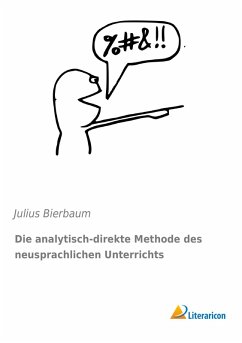 Die analytisch-direkte Methode des neusprachlichen Unterrichts - Bierbaum, Julius Die analytisch-direkte Methode des neusprachlichen Unterrichts - Bierbaum, Julius