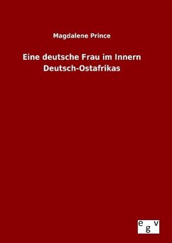 Eine deutsche Frau im Innern Deutsch-Ostafrikas - Prince, Magdalene