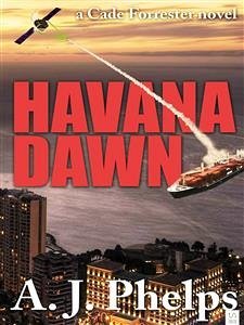 Havana Dawn (A Cade Forrester Novel) (eBook, ePUB) - Phelps, A.j.