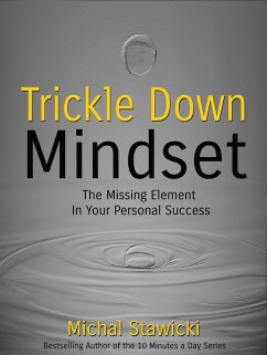 Trickle Down Mindset: The Missing Element in Your Personal Success (eBook, ePUB) - Stawicki, Michal