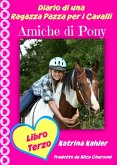 Diario di una Ragazza Pazza per i Cavalli - Libro Terzo - Amiche di Pony (eBook, ePUB)