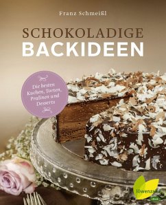 Schokoladige Backideen (eBook, ePUB) - Schmeißl, Franz