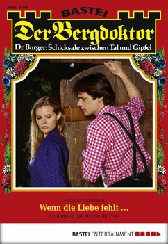 Cover Wenn die Liebe fehlt ... / Der Bergdoktor Bd.1779 (eBook, ePUB)