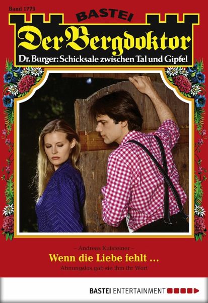 Wenn die Liebe fehlt ... / Der Bergdoktor Bd.1779 (eBook, ePUB)
