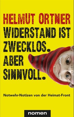 Widerstand ist zwecklos. Aber sinnvoll. (eBook, ePUB) - Ortner, Helmut