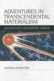 Adventures in Transcendental Materialism (eBook, PDF) Adventures in Transcendental Materialism (eBook, PDF)