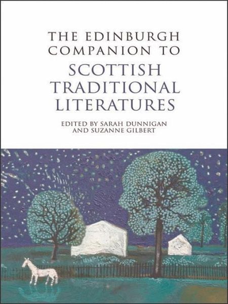 Edinburgh Companion to Scottish Traditional Literatures (eBook, PDF) Edinburgh Companion to Scottish Traditional Literatures (eBook, PDF)
