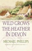 Wild Grows the Heather in Devon (The Secrets of Heathersleigh Hall Book #1) (eBook, ePUB)