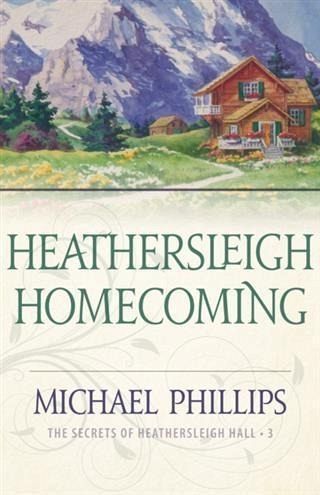 Heathersleigh Homecoming (The Secrets of Heathersleigh Hall Book #3) (eBook, ePUB) Heathersleigh Homecoming (The Secrets of Heathersleigh Hall Book #3) (eBook, ePUB)