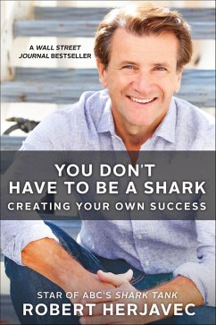 You Don't Have to Be a Shark (eBook, ePUB) - Herjavec, Robert