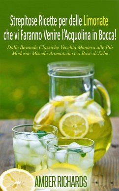 Cover Strepitose Ricette per delle Limonate che vi Faranno Venire l'Acquolina in Bocca! (eBook, ePUB)