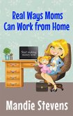 Real Ways Moms Can Work From Home (eBook, ePUB)