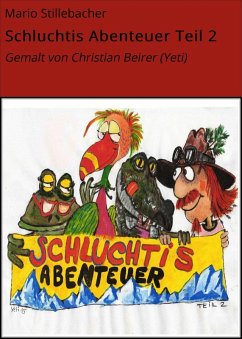Schluchtis Abenteuer Teil 2 (eBook, ePUB) - Stillebacher, Mario