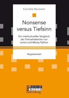 Nonsense versus Tiefsinn: Ein interkultureller Vergleich der Fernsehsketche von Loriot und Monty Python - Neumann, Cornelia