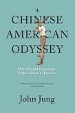 A Chinese American Odyssey: How A Retired Psychologist Makes A Hit As A Historian (eBook, ePUB)
