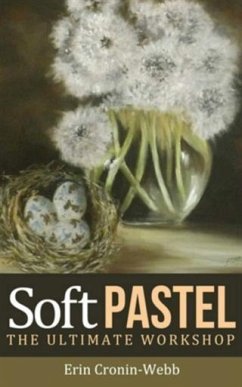 Soft Pastel - The Ultimate Workshop (eBook, ePUB) - Cronin-Webb, Erin