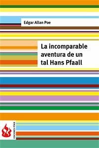 La incomparable aventura de un tal Hans Pfaall (low cost). Edición limitada (eBook, PDF) - Allan Poe, Edgar