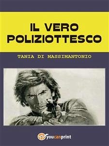 Il vero poliziottesco (eBook, ePUB) - Di Massimantonio, Tania