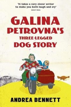 Galina Petrovna's Three-Legged Dog Story - Bennett, Andrea