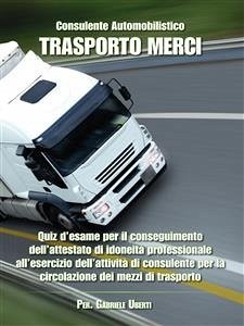 Consulente Automobilistico Trasporto Merci (eBook, PDF) - Uberti, Gabriele