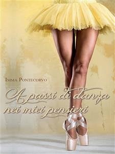 A passi di danza nei miei pensieri (eBook, ePUB) - Pontecorvo, Imma