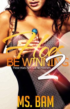 Cover Hoes Be Winning 2: ( These Hoes Ain't Got No Manners! ) (eBook, ePUB)