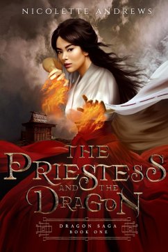 The Priestess and the Dragon (Dragon Saga, #1) (eBook, ePUB) - Andrews, Nicolette