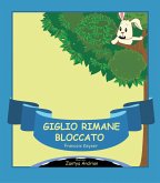 Giglio Rimane Bloccato (Gli amici della Giungla, #2) (eBook, ePUB) Giglio Rimane Bloccato (Gli amici della Giungla, #2) (eBook, ePUB)