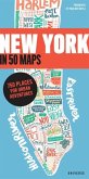 New York in 50 Maps: 750 Places for Urban Adventures