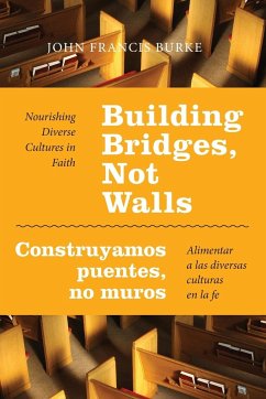 Building Bridges, Not Walls - Construyamos Puentes, No Muros - Burke, John Francis