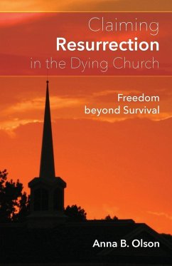 Claiming Resurrection in the Dying Church - Olson, Anna