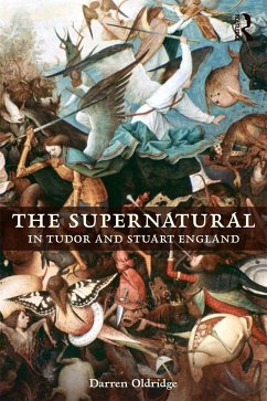 The Supernatural in Tudor and Stuart England - Oldridge, Darren
