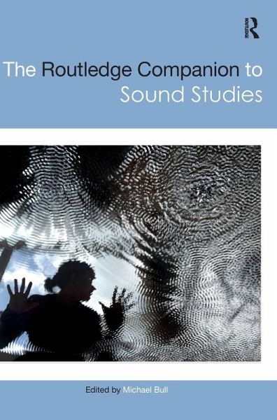 The Routledge Companion to Sound Studies The Routledge Companion to Sound Studies