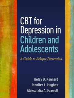 CBT for Depression in Children and Adolescents - Kennard, Betsy D; Hughes, Jennifer L; Foxwell, Aleksandra A