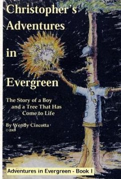 Christopher's Adventures in Evergreen: The Story of a Boy and a Tree That Has Come to Life - Altshuler, Wendy